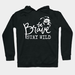 Be Brave Stay Wild Hoodie